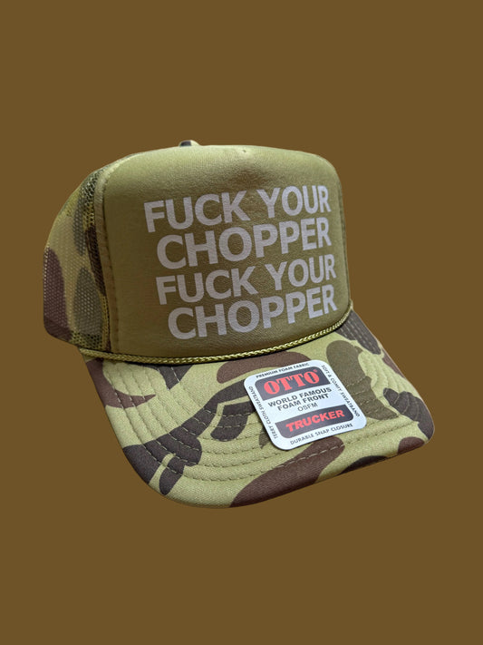 “F*CK YOUR CHOPPER” Camo Hat