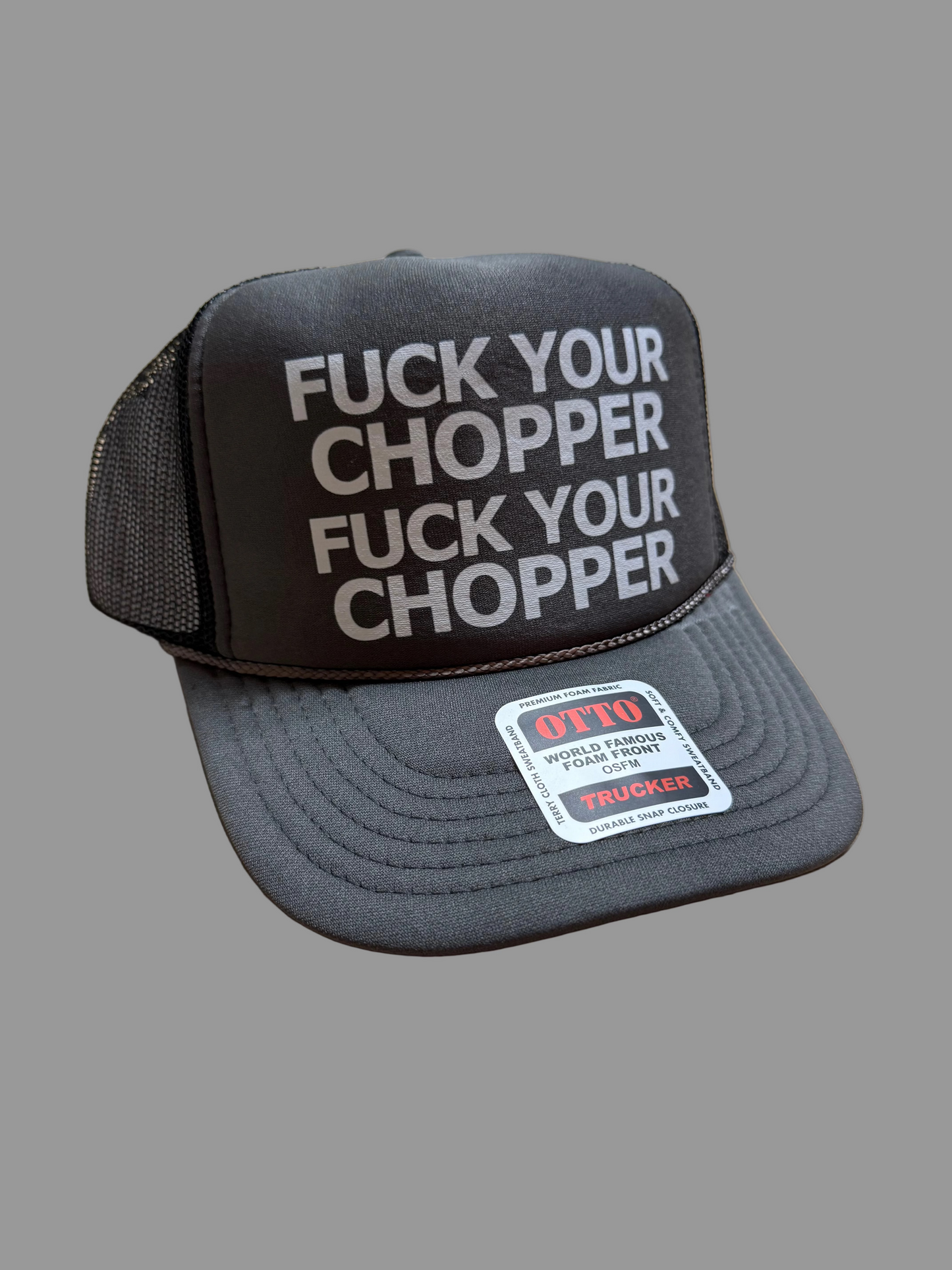 “F*CK YOUR CHOPPER” Hat